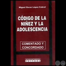 CÓDIGO DE LA NIÑEZ Y LA ADOLESCENCIA - Autor:  MIGUEL OSCAR LÓPEZ CABRAL - Año 2008